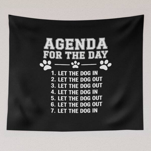 Item preview, Agenda For The Day Let Dog In Let Dog Out Dog Lover designed and sold by duolastgend.