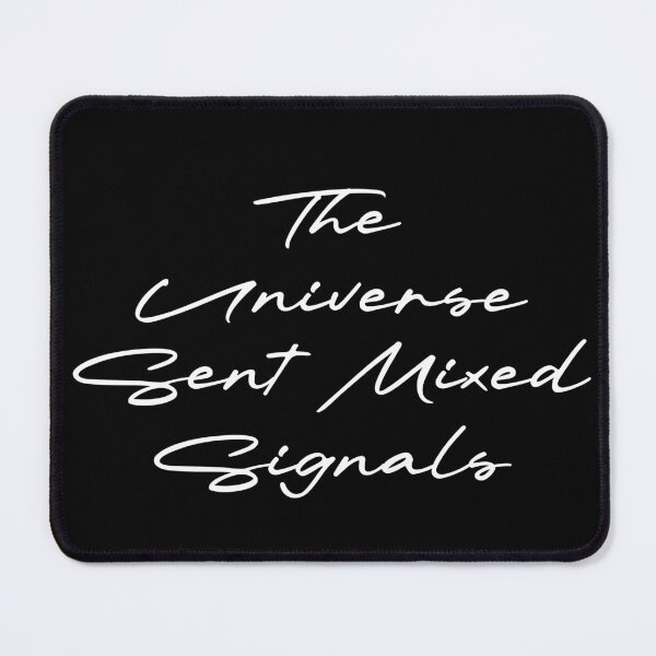 Item preview, The Universe Sent Mixed Signals designed and sold by Ninjacatoff.