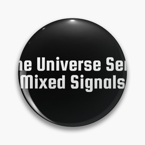 Item preview, The Universe Sent Mixed Signals designed and sold by Ninjacatoff.