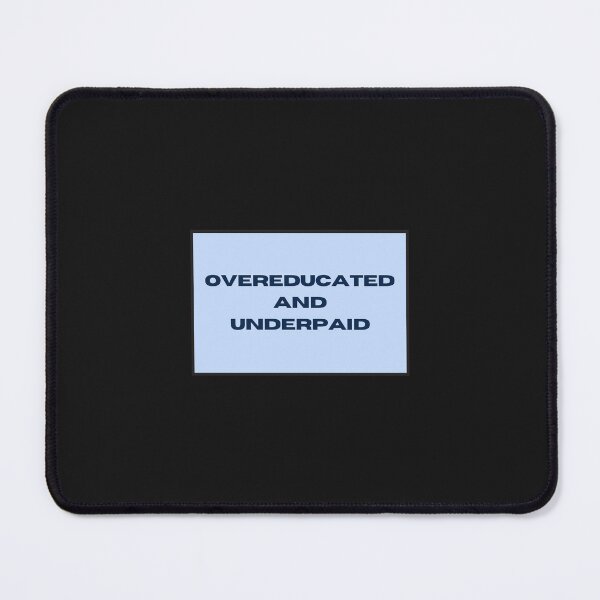 Item preview, Overeducated and Underpaid designed and sold by EAideas.