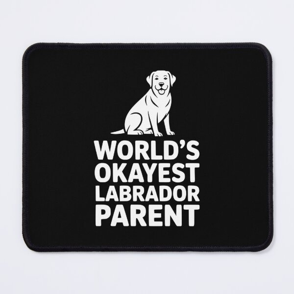 Item preview, World’s Okayest Labrador Parent designed and sold by theartfulaspie.