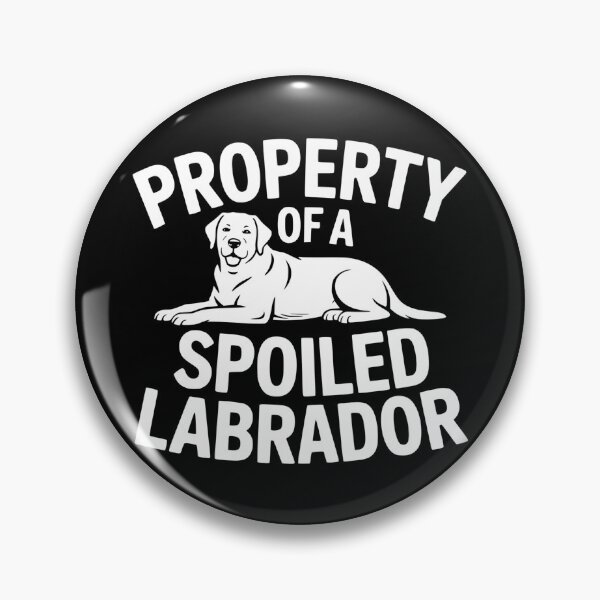 Item preview, Property of a Spoiled Labrador designed and sold by theartfulaspie.