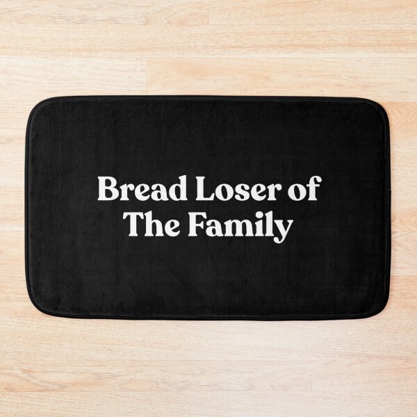 Item preview, Funny Bread Loser of The Family Humorous designed and sold by faridman.