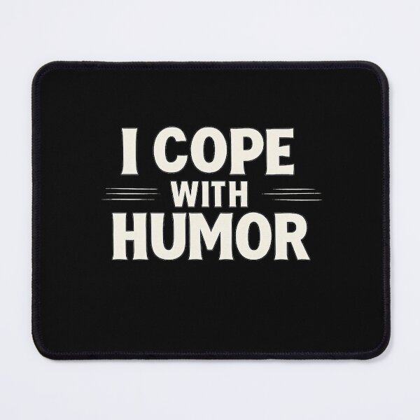 Item preview, I Cope With Humor – Dark Humor Mental Health Quote designed and sold by AddictiveDesign.
