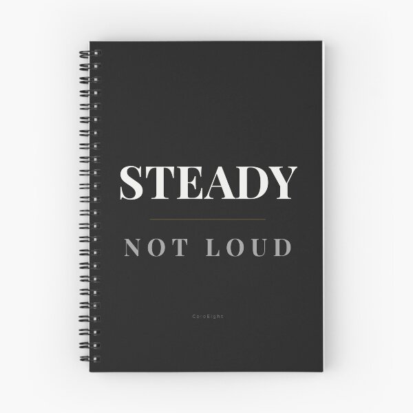 Item preview, Steady Not Loud – Minimalist Confidence Quote Design designed and sold by CoreEight.