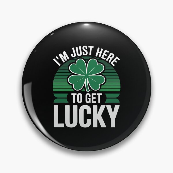Item preview, I'm Just Here To Get Lucky St. Patrick's Shamrock Clover designed and sold by LindseyKris.