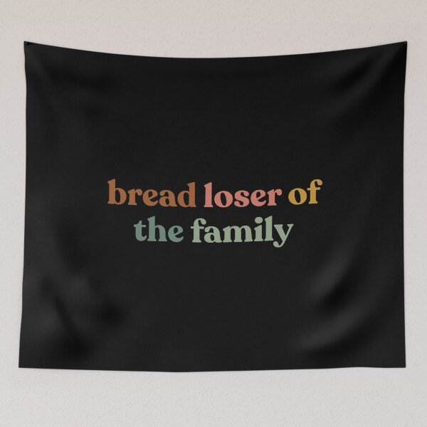 Item preview, Funny Bread Loser of The Family Humorous designed and sold by faridman.