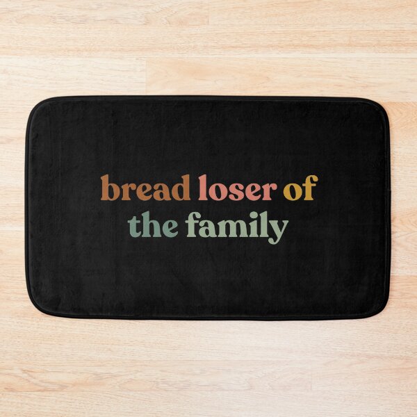 Item preview, Funny Bread Loser of The Family Humorous designed and sold by faridman.