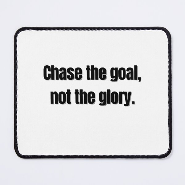Item preview, Chase the Goal Not the Glory – Football Motivational Quote” designed and sold by Xypha123.