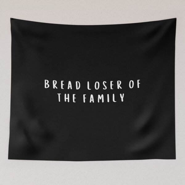 Item preview, Funny Bread Loser of The Family Humorous designed and sold by faridman.