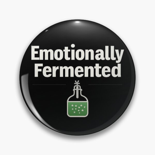 Item preview, Emotionally Fermented – Dark Humor Mental Health Quote designed and sold by AddictiveDesign.