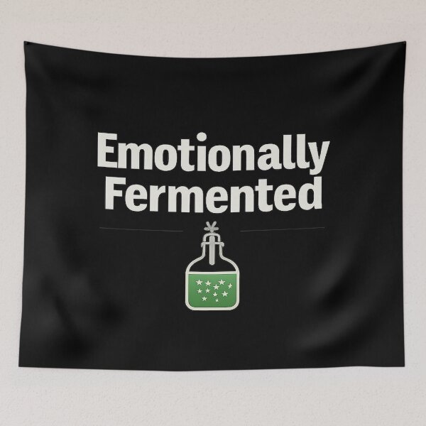 Item preview, Emotionally Fermented – Dark Humor Mental Health Quote designed and sold by AddictiveDesign.