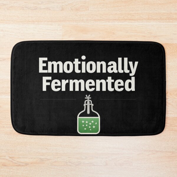 Item preview, Emotionally Fermented – Dark Humor Mental Health Quote designed and sold by AddictiveDesign.