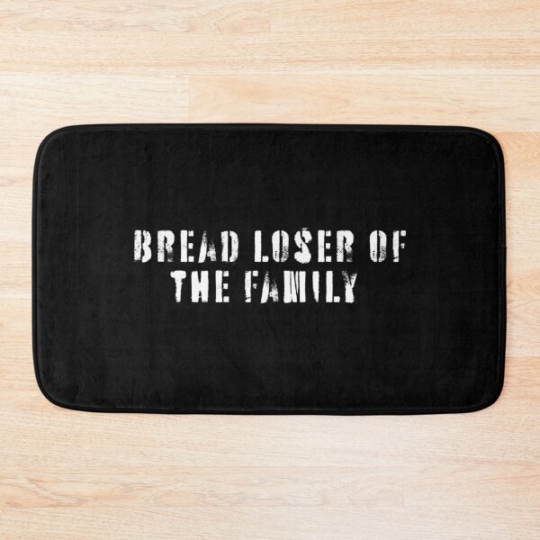 Item preview, Humorous Bread Loser of The Family Funny designed and sold by faridman.