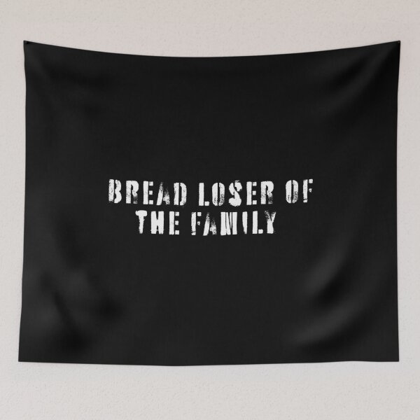 Item preview, Humorous Bread Loser of The Family Funny designed and sold by faridman.