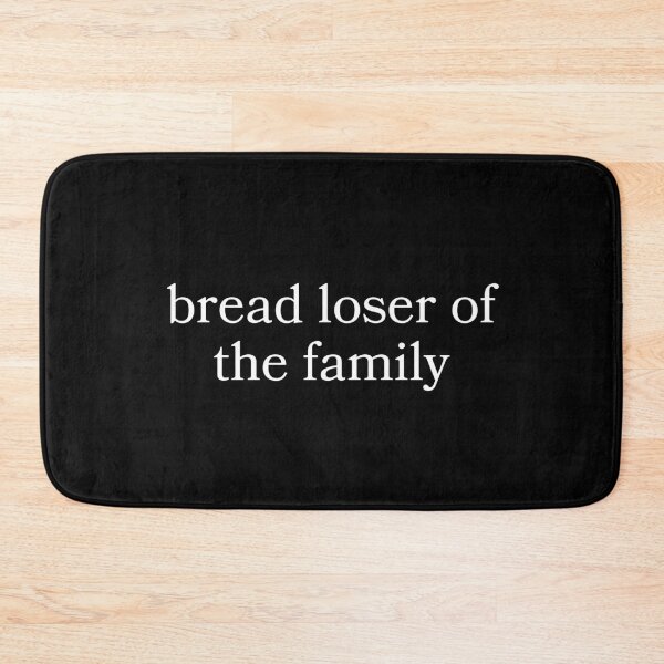 Item preview, Humorous Bread Loser of The Family Funny designed and sold by faridman.
