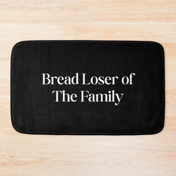 Item preview, Humorous Bread Loser of The Family Funny designed and sold by faridman.