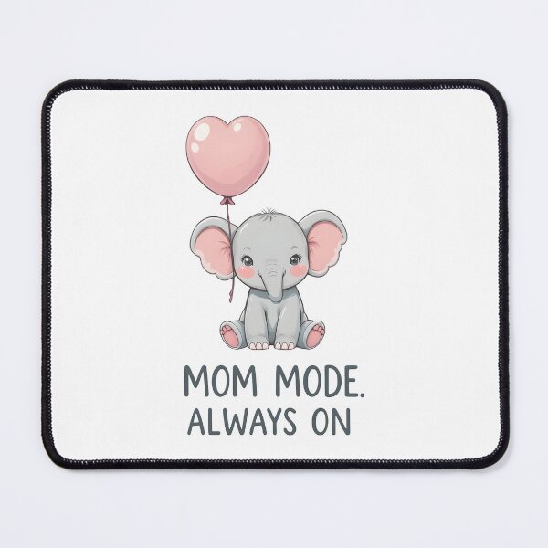 Item preview, Mom Mode Always On – Cute Baby Elephant Mom Life designed and sold by Dazzle-Sizzle.