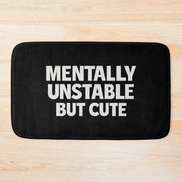 Item preview, Mentally Unstable But Cute – Funny Self-Aware Humor Design designed and sold by AddictiveDesign.