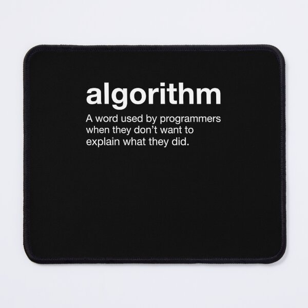 Item preview, Algorithm A Word Used By Programmers When They Don't Want To Explain What They Did designed and sold by Gogetgiggles.