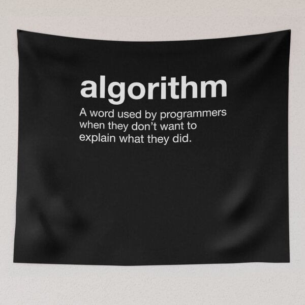 Item preview, Algorithm A Word Used By Programmers When They Don't Want To Explain What They Did designed and sold by Gogetgiggles.