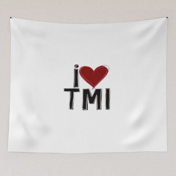 Item preview, I love TMI  designed and sold by BusyBialas.