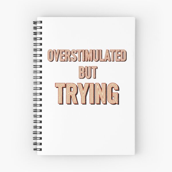 Item preview, OVERSTIMULATED BUT TRYING  designed and sold by 10Fold Design.