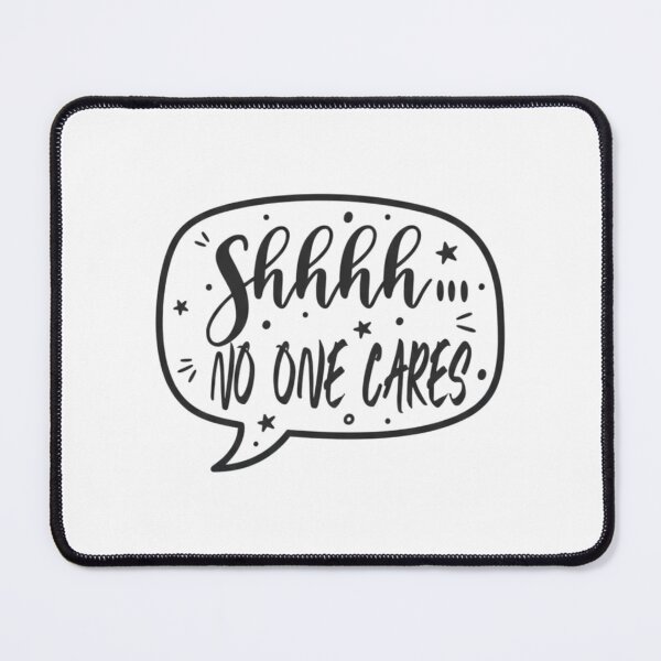 Item preview, Shhhh... NO ONE CARES Art Print designed and sold by Meryem Mamouni.