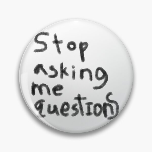 Item preview, stop asking me questions designed and sold by cadetgallery.