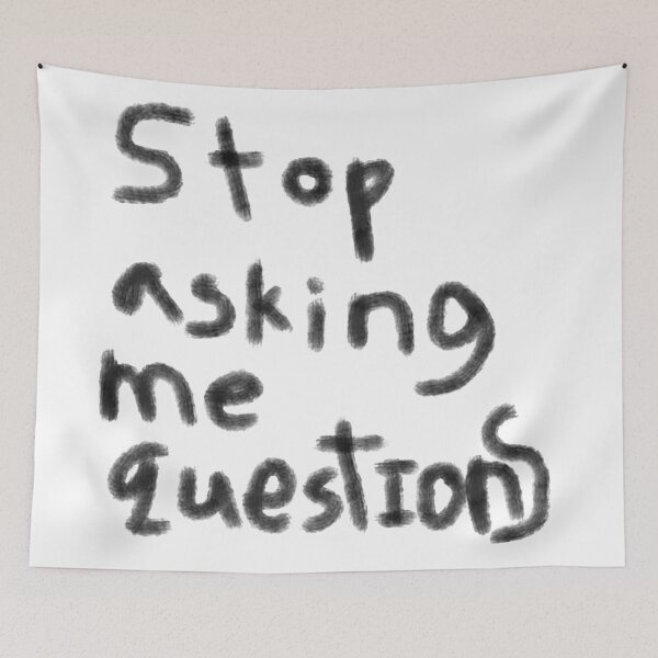 Item preview, stop asking me questions designed and sold by cadetgallery.