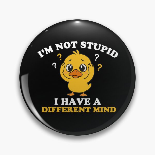 Item preview, I'm Not Stupid, I Have A Different Mind designed and sold by NQArtist.