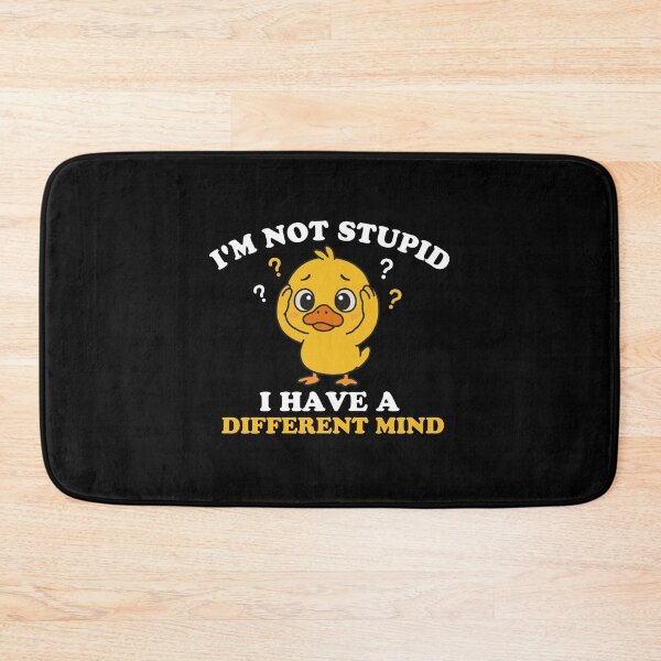 Item preview, I'm Not Stupid, I Have A Different Mind designed and sold by NQArtist.