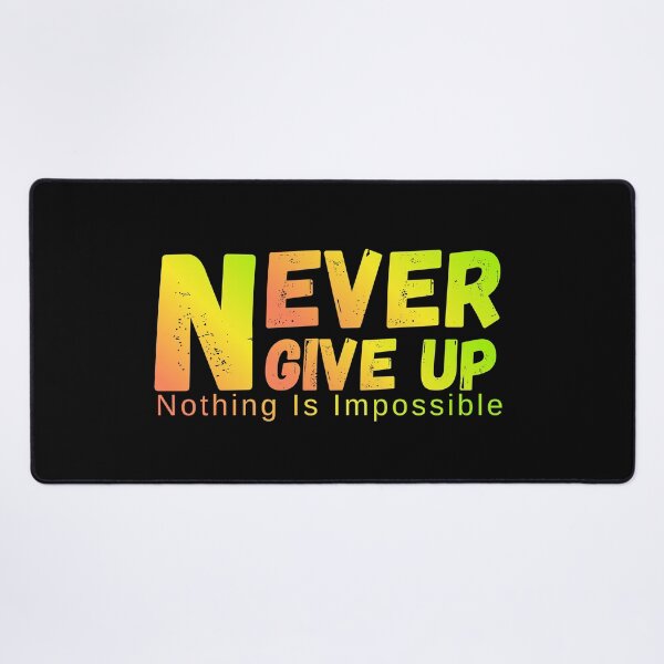Item preview, Never Give Up Nothing Impossible designed and sold by NxtGenDesigns.