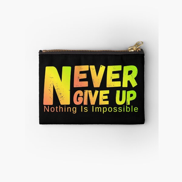 Item preview, Never Give Up Nothing Impossible designed and sold by NxtGenDesigns.