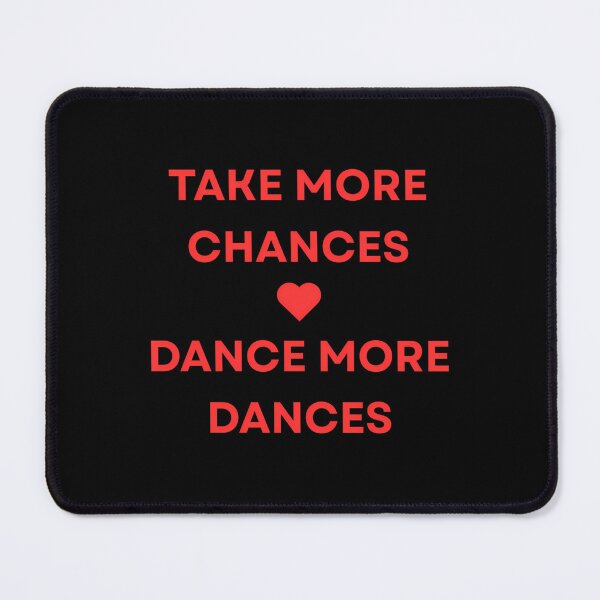 Item preview, Take More Chances, Dance More Dances designed and sold by wnponswf83.