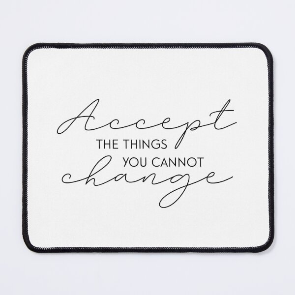 Item preview, Accept The Things You Cannot Change Quote designed and sold by LeCreateCo.
