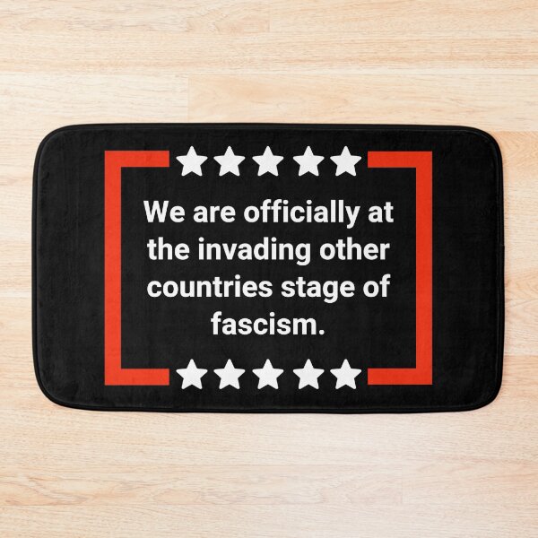 Item preview, We are officially at the invading other countries stage of fascism. designed and sold by Rachel the Artist .