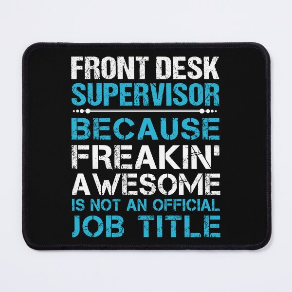 Item preview, Front Desk Supervisor designed and sold by aswmhmlc71.