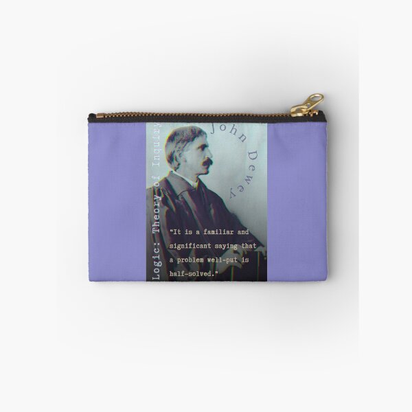 Item preview, John Dewey quote: It is a familiar and significant saying that a problem well-put is half-solved. designed and sold by artbleed.