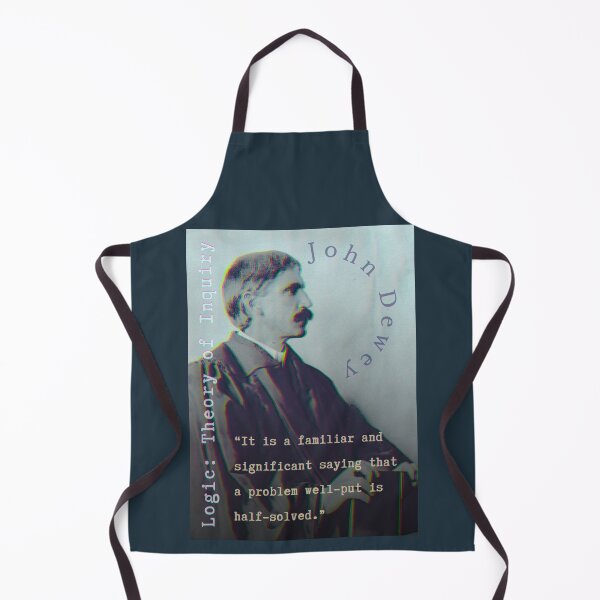 Item preview, John Dewey quote: It is a familiar and significant saying that a problem well-put is half-solved. designed and sold by artbleed.