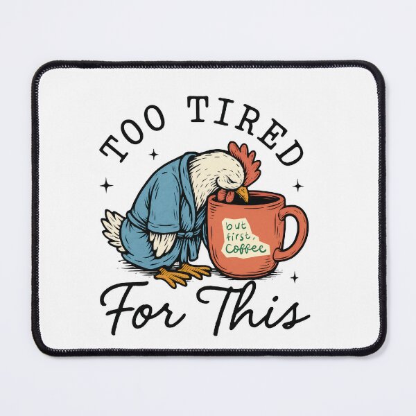 Item preview, Too Tired For This ,Chicken - Funny Coffee Lover Tee - Sarcastic Morning Person Gift designed and sold by ChameraDesign.