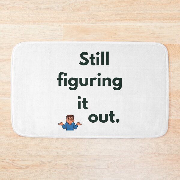 Item preview, Still figuring it out. designed and sold by QuietlyBecoming.