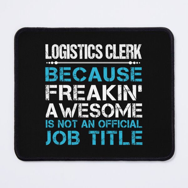 Item preview, Logistics Clerk designed and sold by aswmhmlc71.