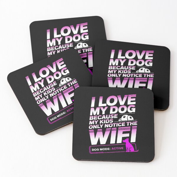 Item preview, I Love My Dog Because My Kids Only Notice The WiFi Funny Dog Parent Art designed and sold by SplashTastic.