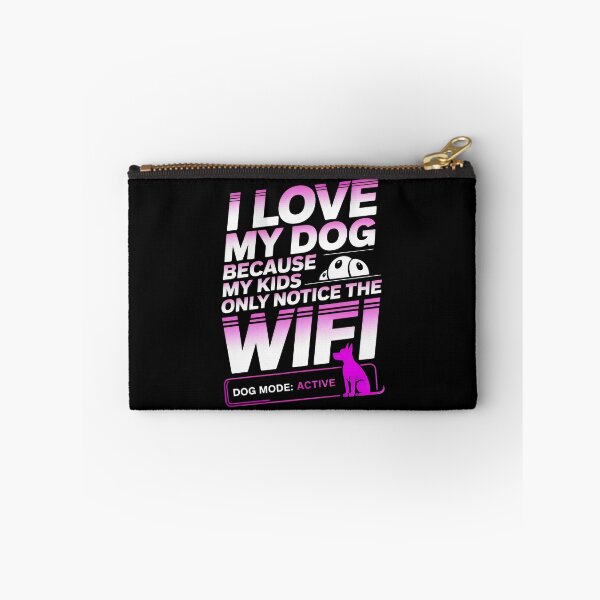 Item preview, I Love My Dog Because My Kids Only Notice The WiFi Funny Dog Parent Art designed and sold by SplashTastic.