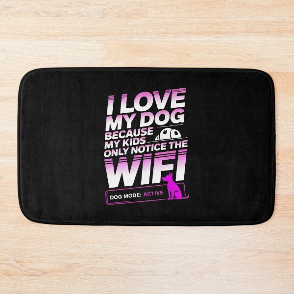 Item preview, I Love My Dog Because My Kids Only Notice The WiFi Funny Dog Parent Art designed and sold by SplashTastic.