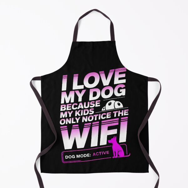 Item preview, I Love My Dog Because My Kids Only Notice The WiFi Funny Dog Parent Art designed and sold by SplashTastic.