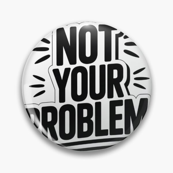 Artikelvorschau, Nicht dein Problem – Savage Zitat entworfen und verkauft von Pinpondesigns.
