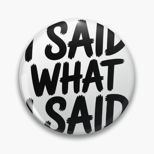 Item preview, I Said What I Said Savage Typography designed and sold by Pinpondesigns.