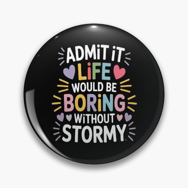 Item preview, STORMY Admit It Life Would Be Boring Without Stormy designed and sold by mandiana.
